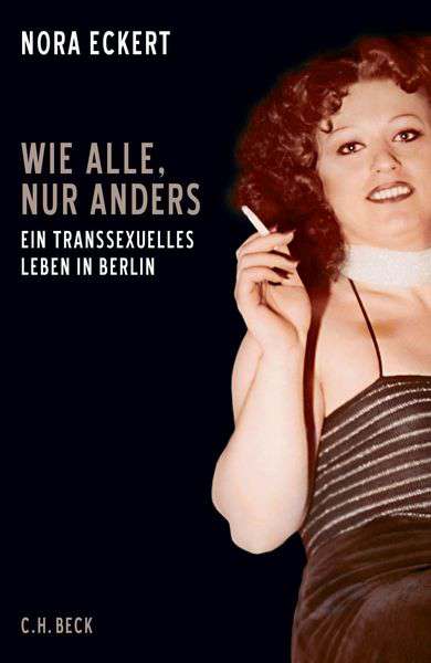 Buchtipp: Nora Eckert „Wie alle, nur anders – Ein transsexuelles Leben in Berlin“